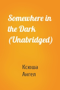 Somewhere in the Dark (Unabridged)