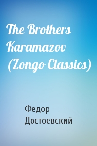 The Brothers Karamazov (Zongo Classics)