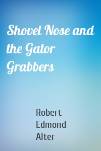 Shovel Nose and the Gator Grabbers