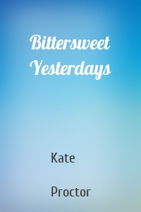 Bittersweet Yesterdays