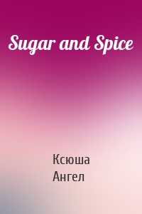 Sugar and Spice