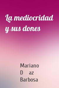 La mediocridad y sus dones