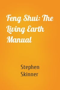 Feng Shui: The Living Earth Manual