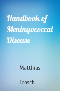 Handbook of Meningococcal Disease