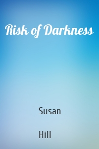 Risk of Darkness