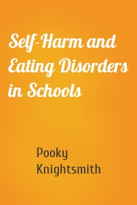 Self-Harm and Eating Disorders in Schools