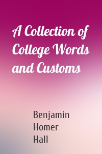 A Collection of College Words and Customs