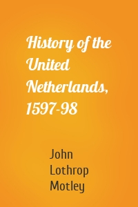 History of the United Netherlands, 1597-98