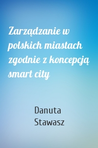 Zarządzanie w polskich miastach zgodnie z koncepcją smart city