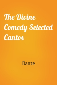 The Divine Comedy Selected Cantos