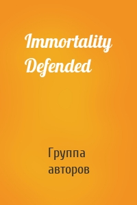 Immortality Defended