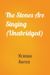 The Stones Are Singing (Unabridged)