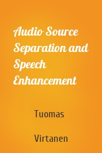 Audio Source Separation and Speech Enhancement