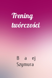 Trening twórczości