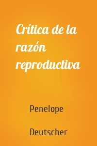 Crítica de la razón reproductiva