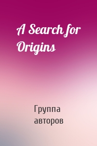 A Search for Origins