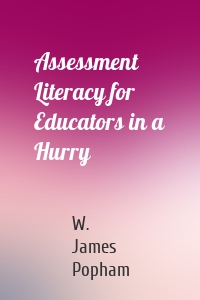 Assessment Literacy for Educators in a Hurry