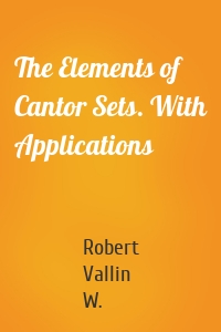 The Elements of Cantor Sets. With Applications