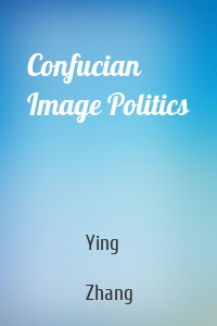 Confucian Image Politics