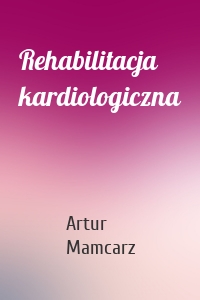 Rehabilitacja kardiologiczna