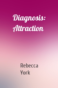 Diagnosis: Attraction