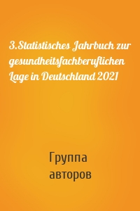3.Statistisches Jahrbuch zur gesundheitsfachberuflichen Lage in Deutschland 2021