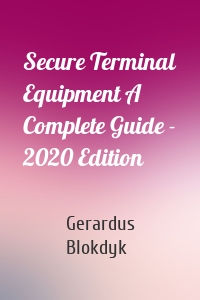 Secure Terminal Equipment A Complete Guide - 2020 Edition