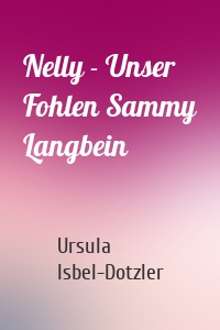 Nelly - Unser Fohlen Sammy Langbein