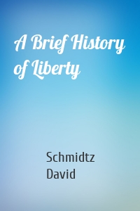 A Brief History of Liberty