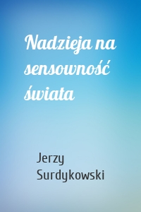 Nadzieja na sensowność świata