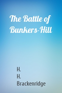 The Battle of Bunkers-Hill