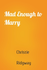 Mad Enough to Marry