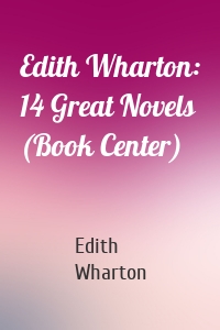 Edith Wharton: 14 Great Novels (Book Center)