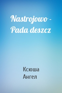 Nastrojowo - Pada deszcz