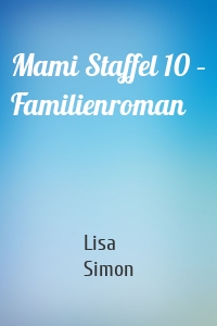 Mami Staffel 10 – Familienroman