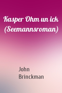 Kasper Ohm un ick (Seemannsroman)