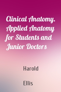 Clinical Anatomy. Applied Anatomy for Students and Junior Doctors