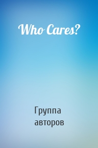 Who Cares?
