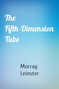 The Fifth-Dimension Tube