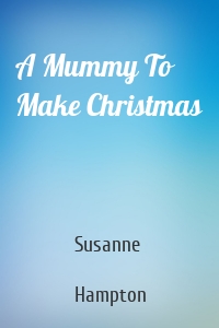 A Mummy To Make Christmas