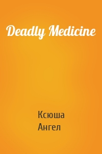 Deadly Medicine