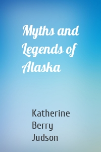 Myths and Legends of Alaska
