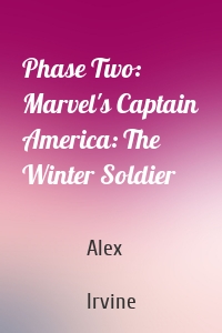 Phase Two: Marvel's Captain America: The Winter Soldier