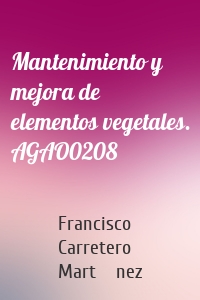 Mantenimiento y mejora de elementos vegetales. AGAO0208