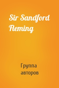 Sir Sandford Fleming