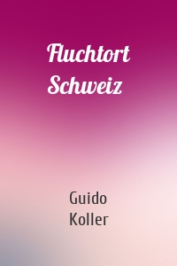 Fluchtort Schweiz