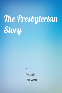 The Presbyterian Story