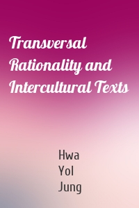 Transversal Rationality and Intercultural Texts