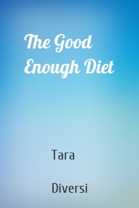 The Good Enough Diet