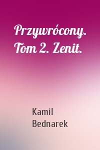Przywrócony. Tom 2. Zenit.
